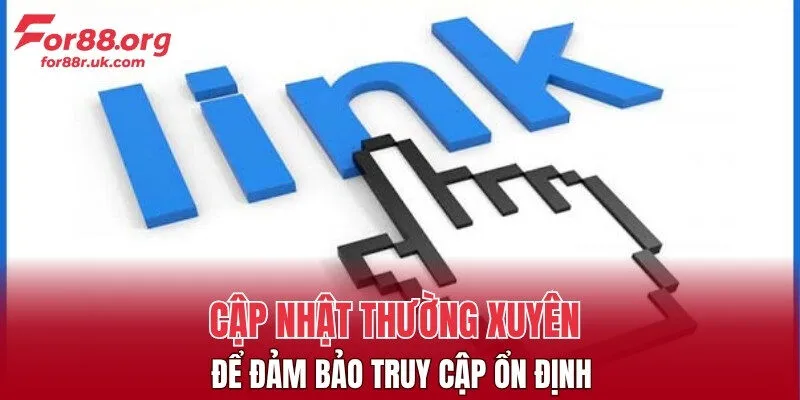 Cập nhật thường xuyên để đảm bảo truy cập ổn định
