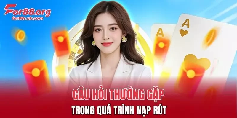 Câu hỏi thường gặp của tân binh trong quá trình nạp rút