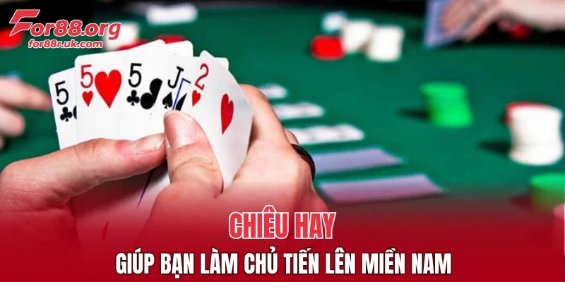 Chiêu hay giúp bạn làm chủ tiến lên miền Nam