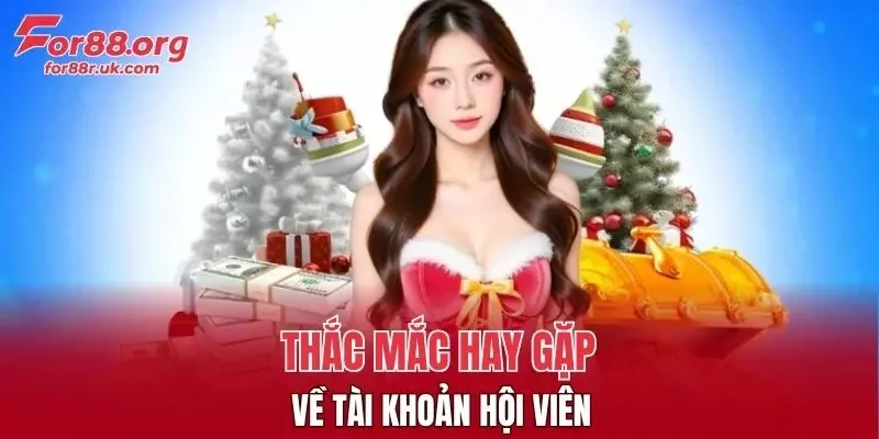Thắc mắc hay gặp về tài khoản hội viên